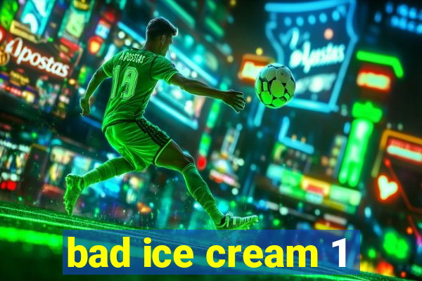 bad ice cream 1